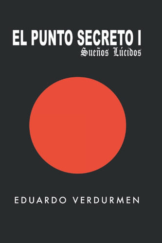 Libro: El Punto Secreto 1: Sueños Lucidos (spanish Edition)