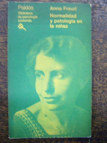 Normalidad Y Patologia En La Niñez * Anna Freud * Paidos *