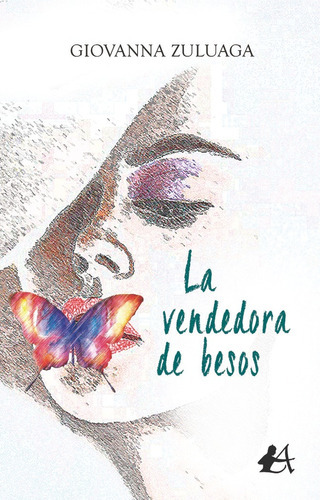 La Vendedora De Besos, De Zuluaga, Giovanna. Editorial Adarve, Tapa Blanda En Español