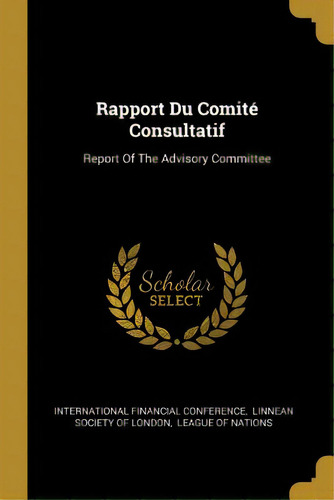 Rapport Du Comitãâ© Consultatif: Report Of The Advisory Committee, De Ference, International Financial. Editorial Wentworth Pr, Tapa Blanda En Inglés
