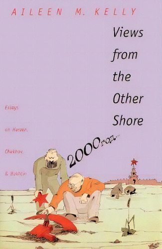 Views From The Other Shore : Essays On Herzen, Chekhov, And Bakhtin, De Aileen M. Kelly. Editorial Yale University Press, Tapa Blanda En Inglés