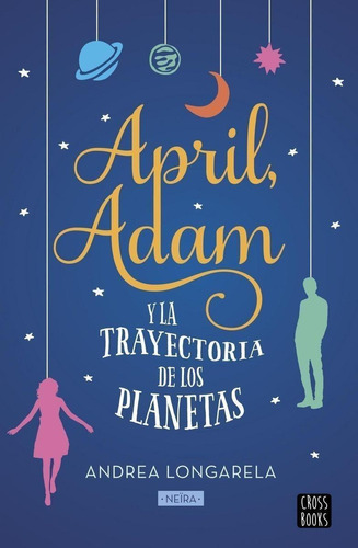 Libro: April, Adam Y La Trayectoria De Los Planetas. Longare