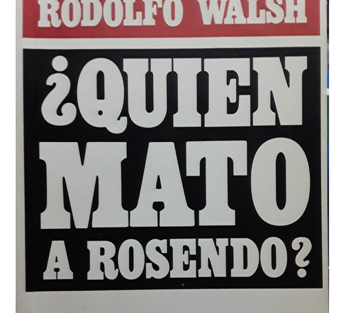 ¿quién Mató A Rosendo? Rodolfo Walsh.