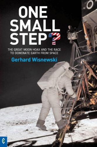 Libro: One Small Step? : The Great Moon Hoax And The Race To