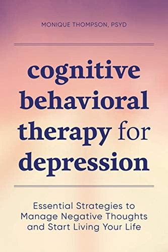 Cognitive Behavioral Therapy For Depression: Essential Strat