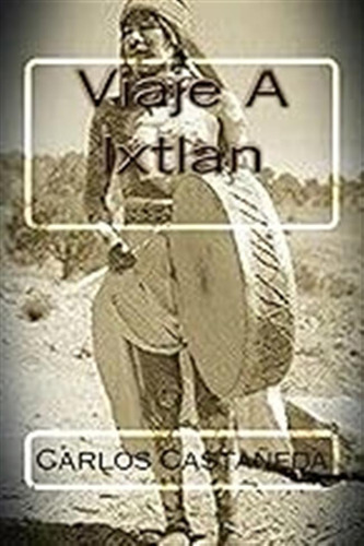 Viaje A Ixtlan / Carlos Castaneda