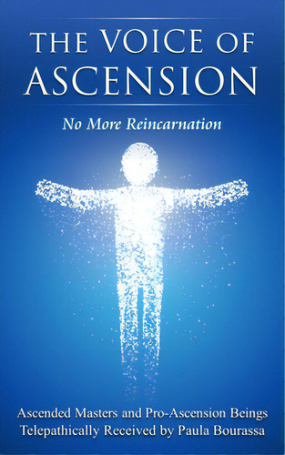 The Voice Of Ascension: No More Reincarnation, De Pro-ascension Beings, Ascended Masters A. Editorial Lightning Source Inc, Tapa Blanda En Inglés