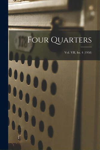 Four Quarters; Vol. Vii, Iss. 4 (1958), De Anonymous. Editorial Hassell Street Pr, Tapa Blanda En Inglés
