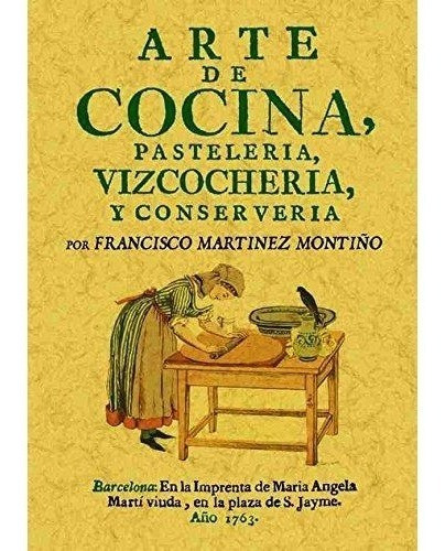 Arte De La Cocina Pasteleria Vizcocheria Y Conserveria