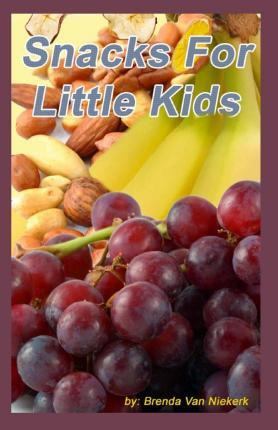 Libro Snacks For Little Kids - Brenda Van Niekerk