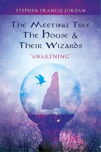 The Meeting Tree, The House & Their Wizards: Awakening, De Jordan, Stephen Francis. Editorial Mindstir Media, Tapa Blanda En Inglés
