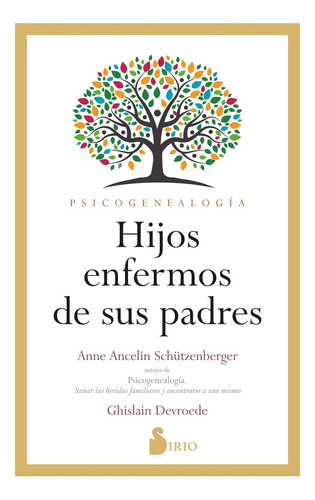 Hijos Enfermos De Sus Padres, De Anne Ancelin Schutzenberger. Editorial Sirio, Tapa Blanda, Edición 1 En Español