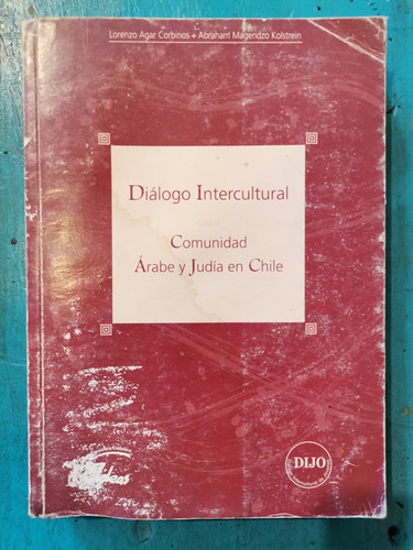 Diálogo Intercultural. Comunidad Árabe Y Judía En Chile - Lo