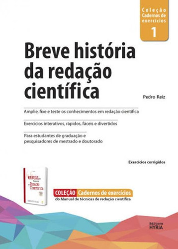 Breve Historia Da Redaçao Cientifica: Coleçao Cadernos De Exercicios - Vol. 1, De Reiz, Pedro. Editora Hyria Editora, Capa Mole, Edição 1ª Edição - 2018 Em Português