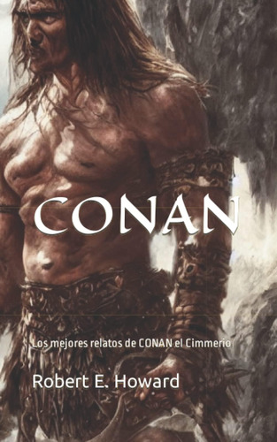 Libro: Conan De Cimmeria: Los Mejores Relatos De Conan El Ci