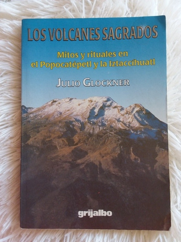 Los Volcanes Sagrados- Julio Glockner- Firmado- 1996