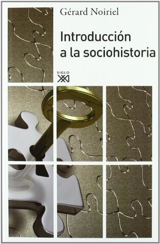 Introduccion A La Sociohistoria - Noiriel, Gerard