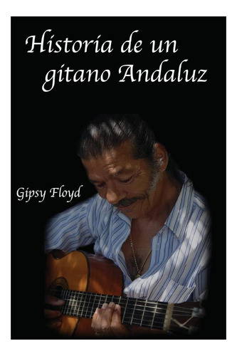 Libro: Historia De Un Gitano Andaluz (spanish Edition)