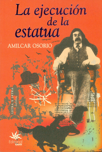 La Ejecución De La Estatua, De Amilcar Osorio. Editorial U. Eafit, Tapa Blanda, Edición 2018 En Español