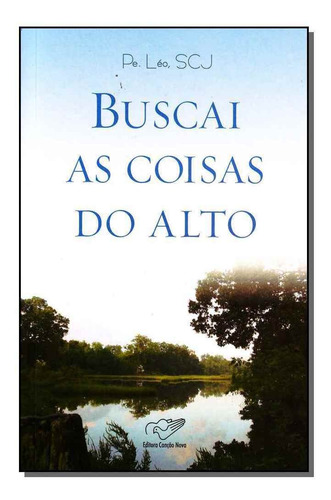 Buscai as Coisas do Alto, de Padre Léo. Editora Canção Nova, capa mole em português