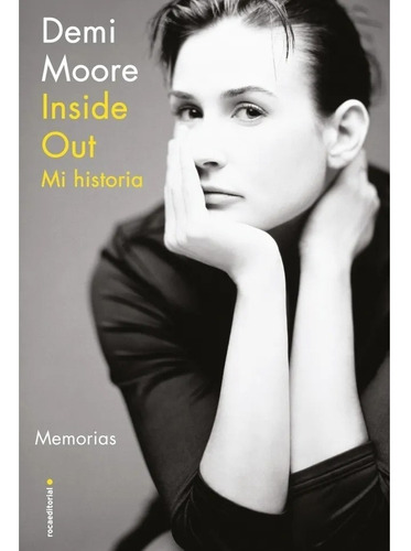 Inside Out. Mi Historia.  Demi Moore  Roca Editorial