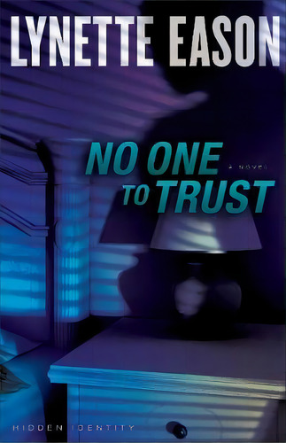No One To Trust, De Lynette Eason. Hidden Identity, Vol. 1. Editorial Baker Publishing Group, Tapa Blanda En Inglés