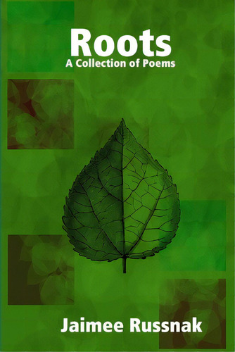 Roots: A Collection Of Poems, De Russnak, Jaimee., Vol. 1. Editorial Lulu Pr, Tapa Blanda En Inglés