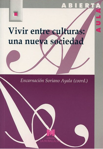 Vivir Entre Culturas. Una Nueva Sociedad, De Soriano Ayala, Encarnacion. Editorial Ediciones La Muralla, Tapa Blanda, Edición 1.0 En Español