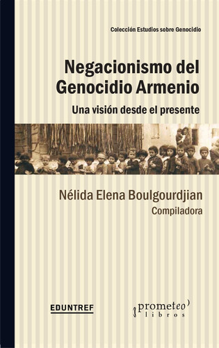 Negacionismo Del Genocidio Armenio - Nelida Boulgourdjian