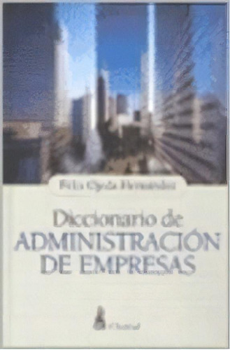 Diccionario De Administracion De Empresas De F, De Felix Ojeda Hernandez. Editorial Claridad En Español