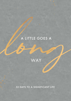 Libro A Little Goes A Long Way: 52 Days To A Significant ...