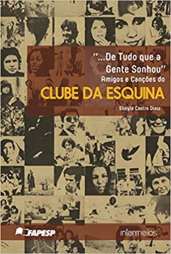 Livro ...de Tudo Que A Gente Sonhou - Amigos E Canções Do Clube Da Esquina