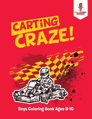 Libro Carting Craze!: Boys Coloring Book Ages 8-10 - Colo...