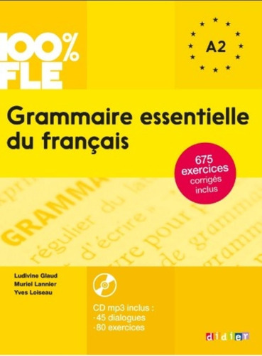 Grammaire Essentielle Du Francais A2 - 100% Fle