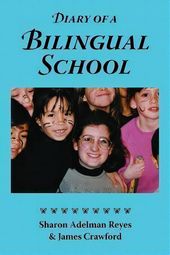 Diary Of A Bilingual School : How A Constructivist Curriculum, A Multicultural Perspective, And A..., De Sharon Adelman Reyes. Editorial Diversitylearningk12 Llc, Tapa Blanda En Inglés