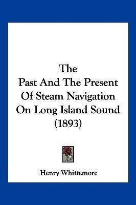 The Past And The Present Of Steam Navigation On Long Isla...