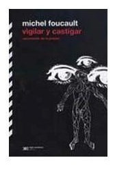 Vigilar Y Castigar - Michel Foucault - Ed. Siglo Xxi