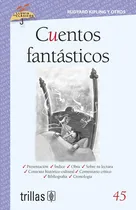 Comprar Cuentos Fantásticos Volumen 45 Serie Lluvia De Clásicos, De Kipling, Rudyard Pinto, Margarita (adaptacion) Figueroa, Ricardo (ilustraciones)., Vol. 1. Editorial Trillas, Tapa Blanda En Español, 2013