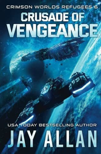 Crusade Of Vengeance (crimson Worlds Refugees) -..., de Allan, Jay. Editorial Independently Published en inglés