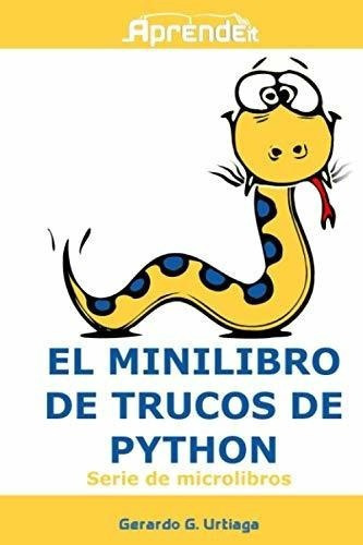 El Minilibro De Trucos De Python Todos Los Ejemplos, De G. Urtiaga, Gerardo. Editorial Independently Published En Español