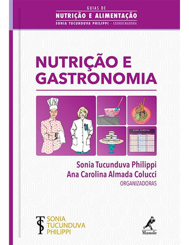 Nutrição e gastronomia, de Philippi, Sonia Tucunduva. Editora Manole LTDA, capa mole em português, 2018