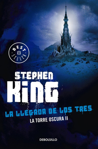 La llegada de los tres ( La Torre Oscura 2 ), de King, Stephen. Serie La Torre Oscura Editorial Debolsillo, tapa blanda en español, 2015