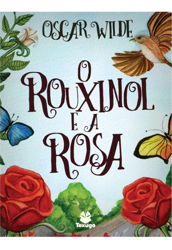 O Rouxinol E A Rosa, De Oscar Wilde.