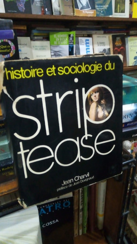 Jean Charvil - Histoire Et Sociologie Du Strip Tease Frances