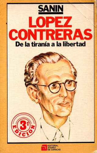 López Contreras. De La Tiranía A La Libertad - Sanin