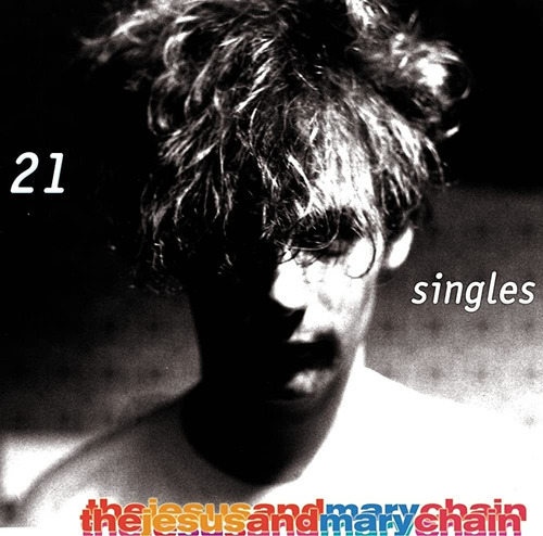 The Jesus And Mary Chain - 21 Singles Cd