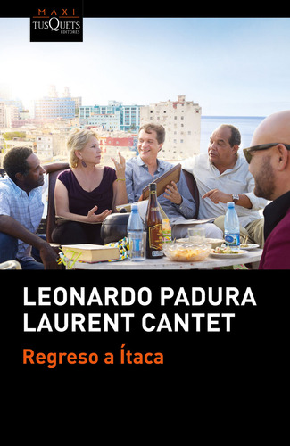 Regreso A Itaca, De Padura, Leonardo, Cantet, Laurent., Vol. 1. Editorial Tusquets, Tapa Pasta Blanda, Edición 1 En Español, 2024