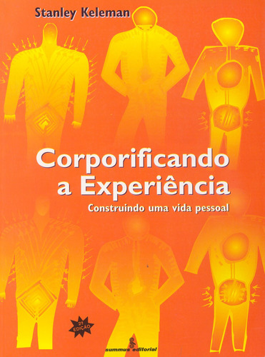 Corporificando a experiência: construindo uma vida pessoal, de Keleman, Stanley. Editora Summus Editorial Ltda., capa mole em português, 1995