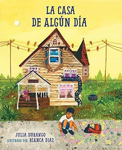 La Casa De Algun Dia - Durango, Julia, De Durango, Julia. Editorial Charlesbridge En Español