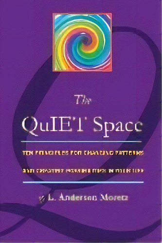 The Quiet Space : Ten Principles For Changing Patterns And Creating Possibilites In Your Life, De Diana Coe. Editorial Library Partners Press, Tapa Blanda En Inglés